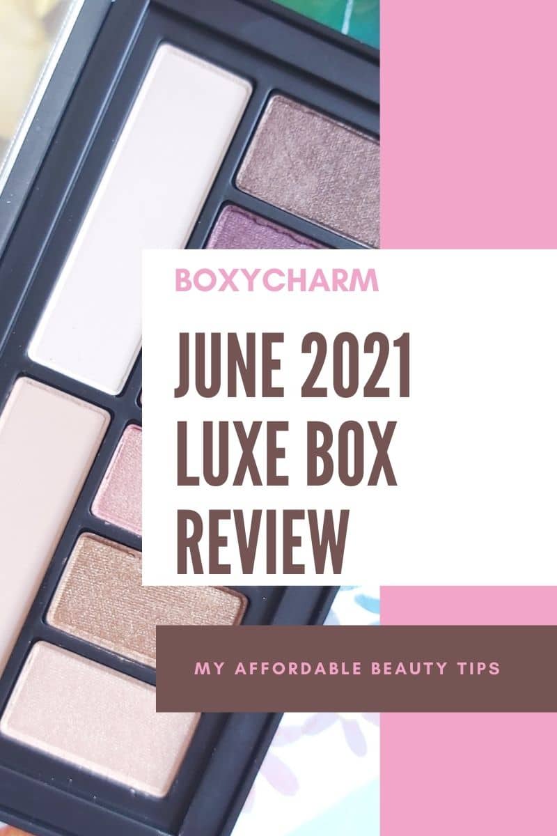 BoxyCharm June Luxe Box Review My Affordable Beauty Tips